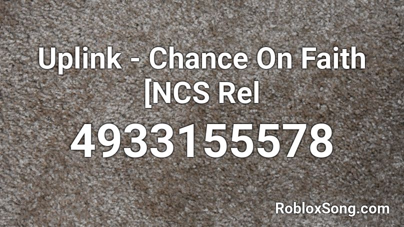 Uplink - Chance On Faith [NCS Rel Roblox ID
