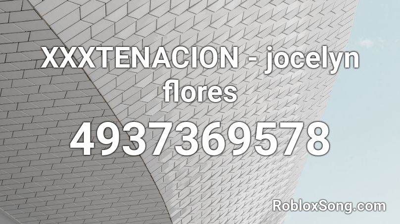 Xxxtenacion Jocelyn Flores Roblox Id Roblox Music Codes - roblox id code for jocelyn flores