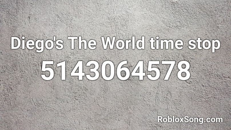 Diego's The World time stop Roblox ID