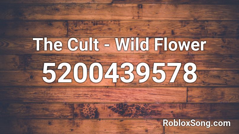 The Cult - Wild Flower Roblox ID