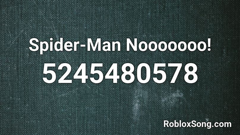 Spider-Man Nooooooo! Roblox ID