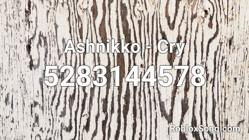 Ashnikko - Cry Roblox ID