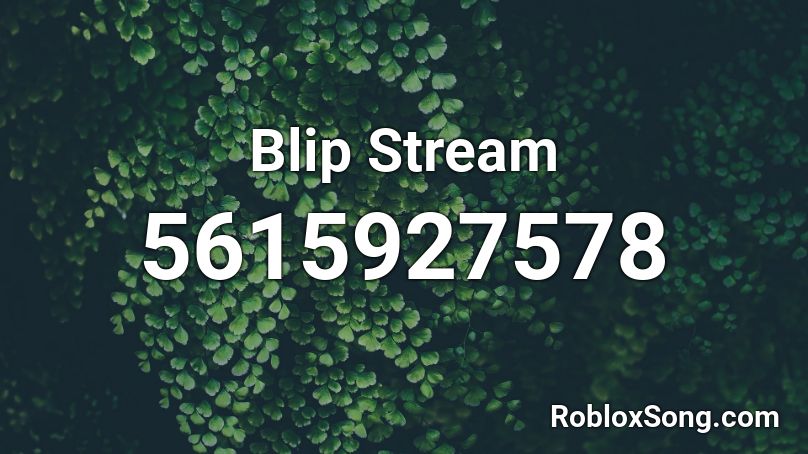 Blip Stream Roblox ID