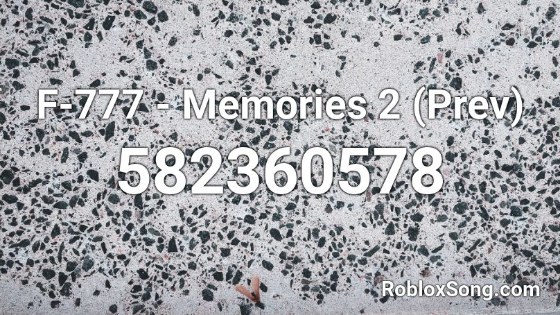 F-777 - Memories 2 (Prev)  Roblox ID