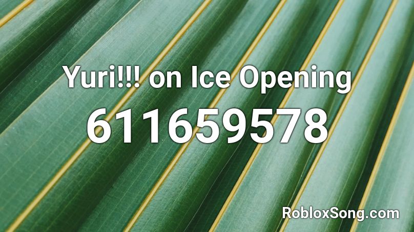 Yuri!!! on Ice Opening Roblox ID