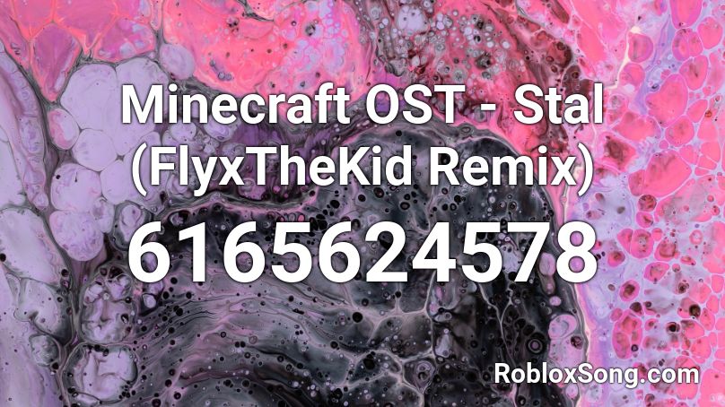 Minecraft OST - Stal (FlyxTheKid Remix) Roblox ID