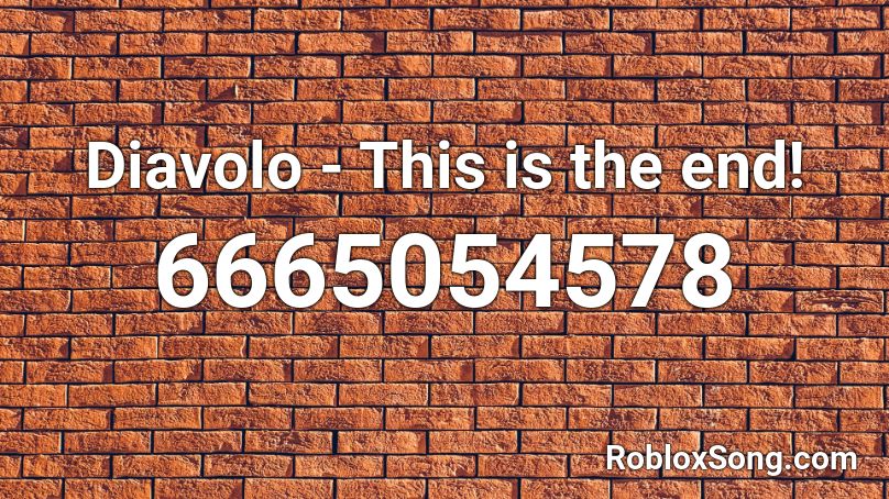 Diavolo - This is the end! Roblox ID