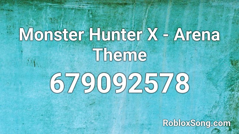 Monster Hunter X - Arena Theme Roblox ID