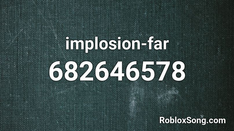 implosion-far Roblox ID