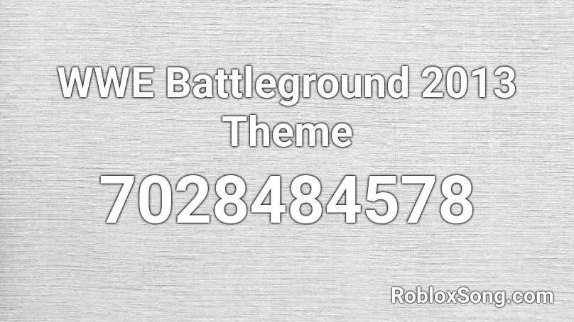 WWE Battleground 2013 Theme Roblox ID