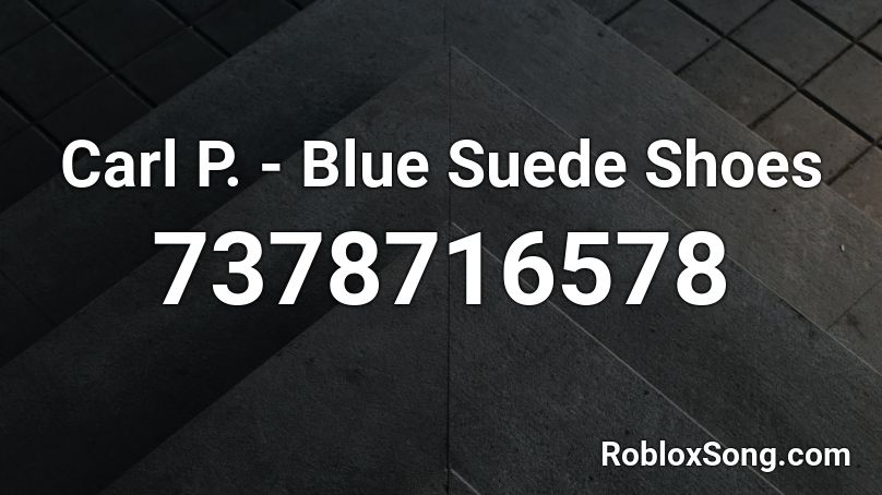 Carl P. - Blue Suede Shoes Roblox ID