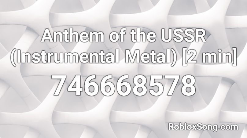 Anthem of the USSR (Instrumental Metal) [2 min] Roblox ID