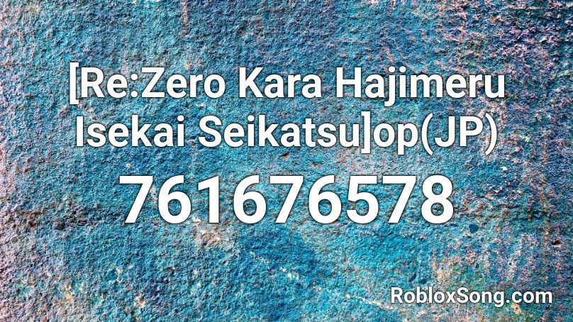 [Re:Zero Kara Hajimeru Isekai Seikatsu]op(JP) Roblox ID