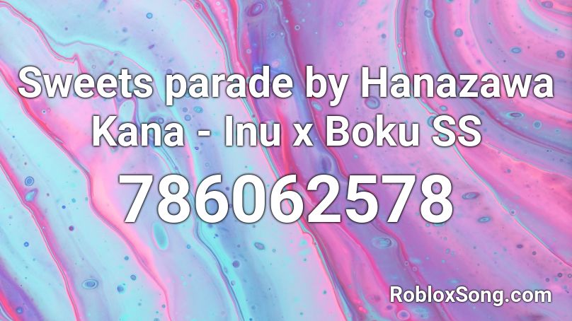 Sweets parade by Hanazawa Kana - Inu x Boku SS Roblox ID