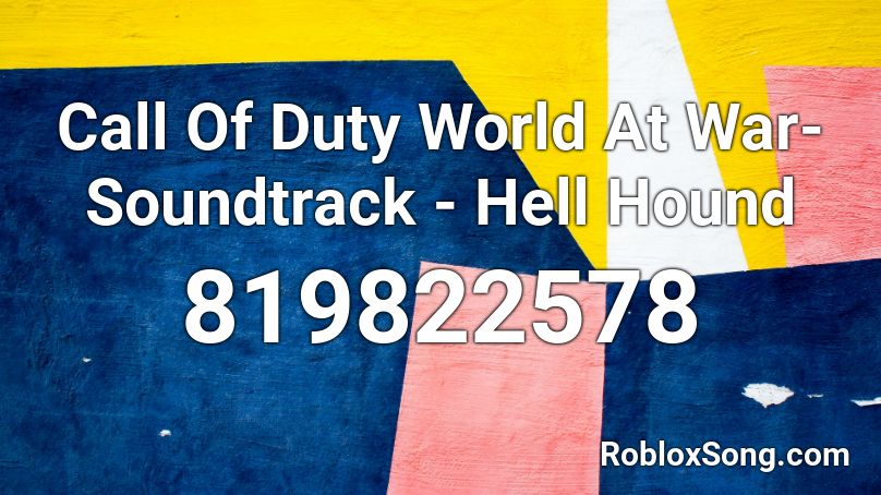 Call Of Duty World At War- Soundtrack - Hell Hound Roblox ID