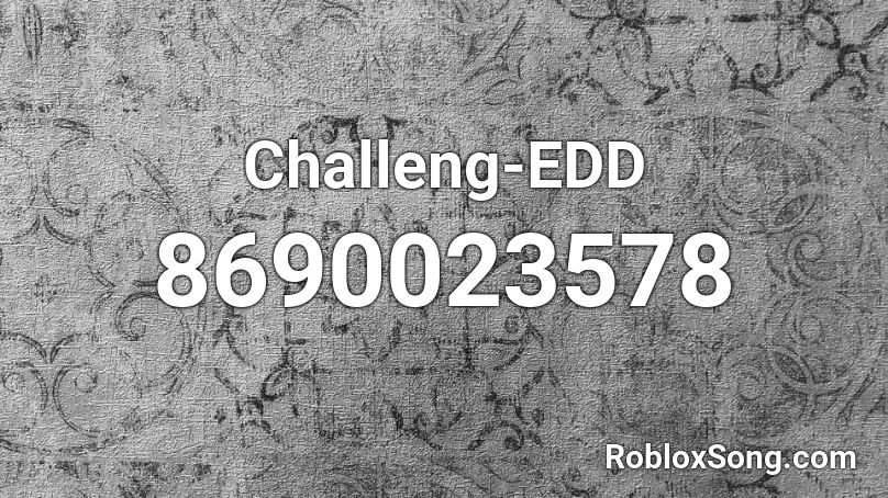 Challeng-EDD Roblox ID