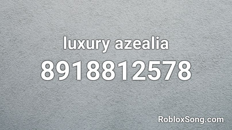 luxury azealia Roblox ID