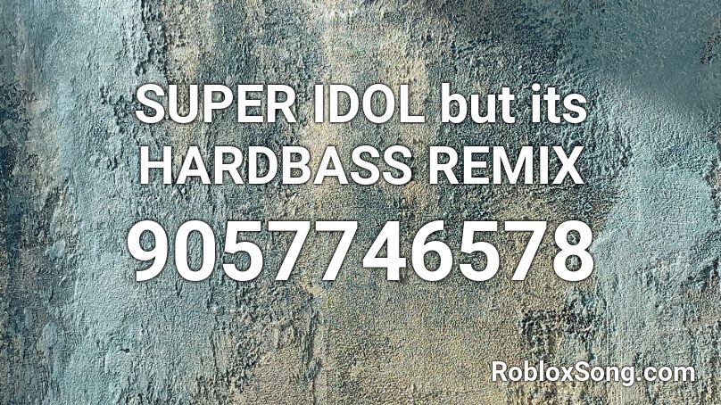 SUPER IDOL but its HARDBASS REMIX Roblox ID