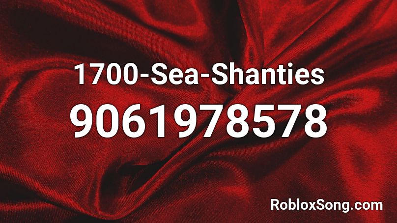 1700-Sea-Shanties Roblox ID