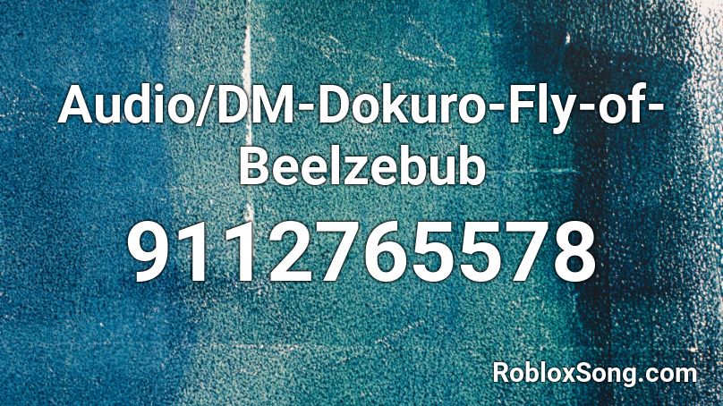Audio/DM-Dokuro-Fly-of-Beelzebub Roblox ID