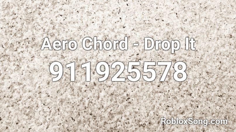 Aero Chord Drop It Roblox Id Roblox Music Codes - drop it roblox id