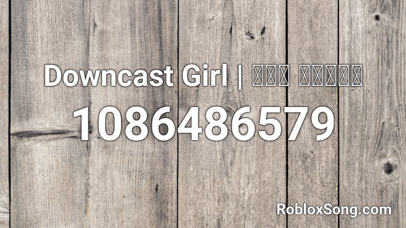 Downcast Girl | ワイフ アベニュー Roblox ID