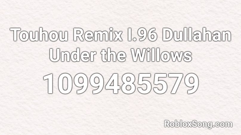 Touhou Remix I.96 Dullahan Under the Willows Roblox ID