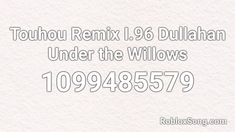 Touhou Remix I.96 Dullahan Under the Willows Roblox ID