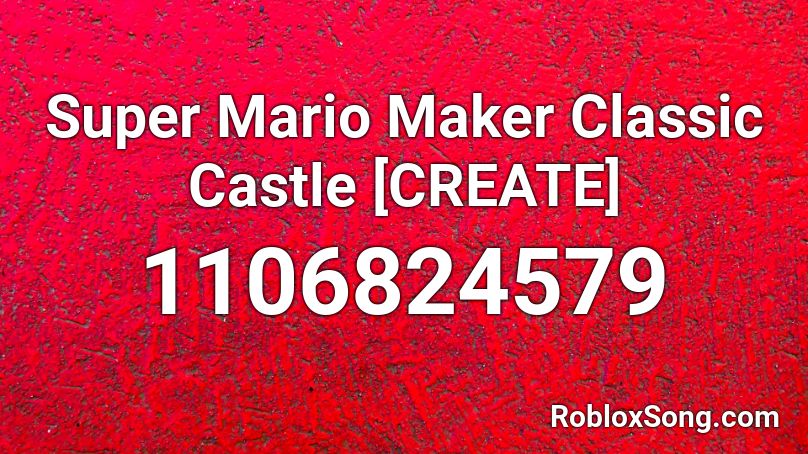 Super Mario Maker Classic Castle [CREATE] Roblox ID