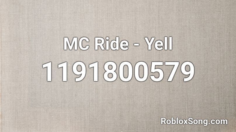 MC Ride - Yell Roblox ID