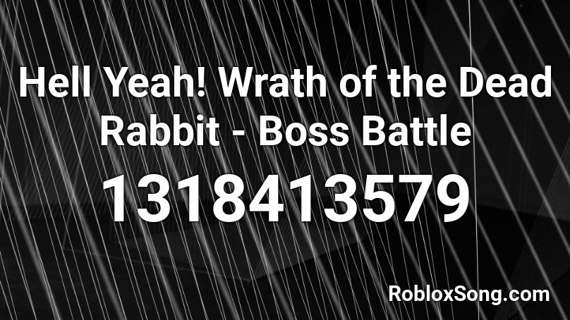 Hell Yeah! Wrath of the Dead Rabbit - Boss Battle Roblox ID