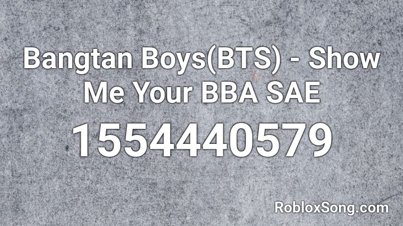 Bangtan Boys Bts Show Me Your Bba Sae Roblox Id Roblox Music Codes - roblox code id bangtan boys