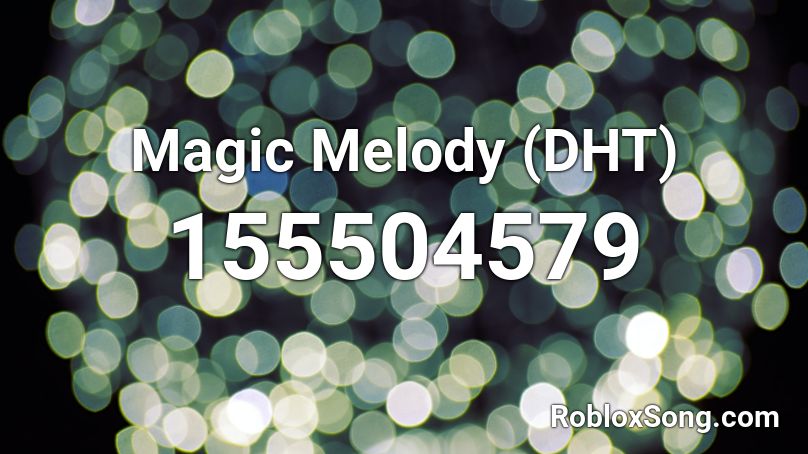 Magic Melody (DHT) Roblox ID