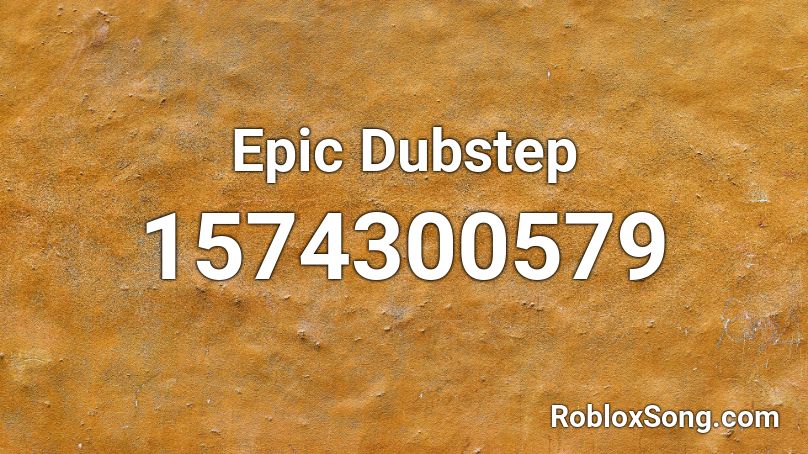 Epic Dubstep Roblox Id Roblox Music Codes - dubstep codes for roblox