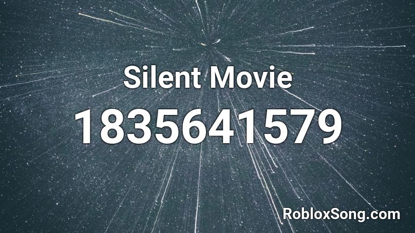 Silent Movie Roblox ID