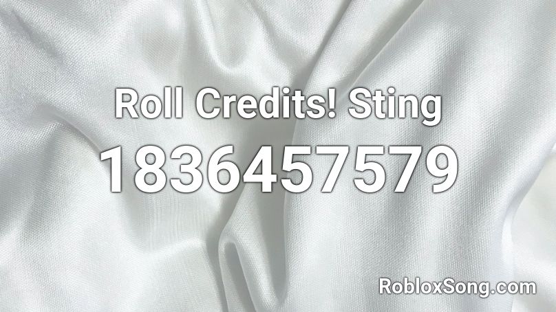 Roll Credits! Sting Roblox ID