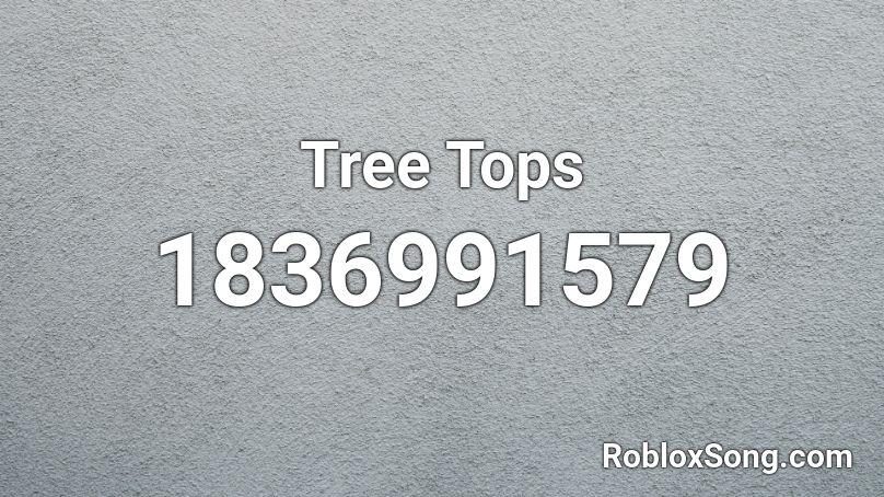 Tree Tops Roblox ID