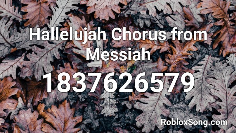 Hallelujah Chorus From Messiah Roblox Id Roblox Music Codes - hallejuha roblox song code