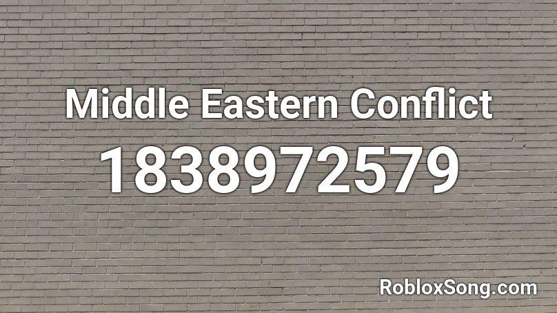 Middle Eastern Conflict Roblox ID