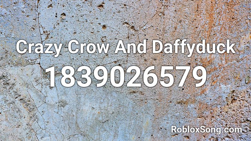 Crazy Crow And Daffyduck Roblox ID