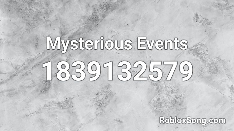 Mysterious Events Roblox ID