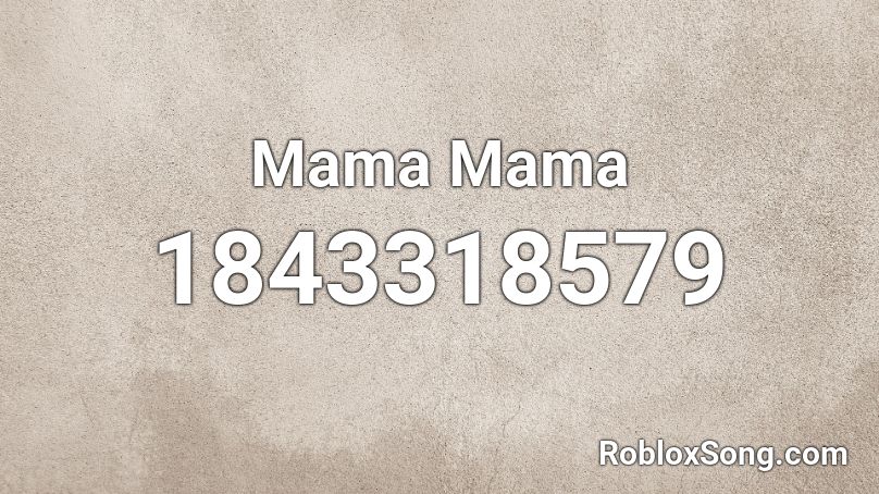 Mama Mama Roblox ID