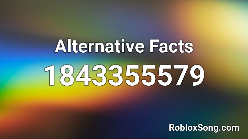 Alternative Facts Roblox ID