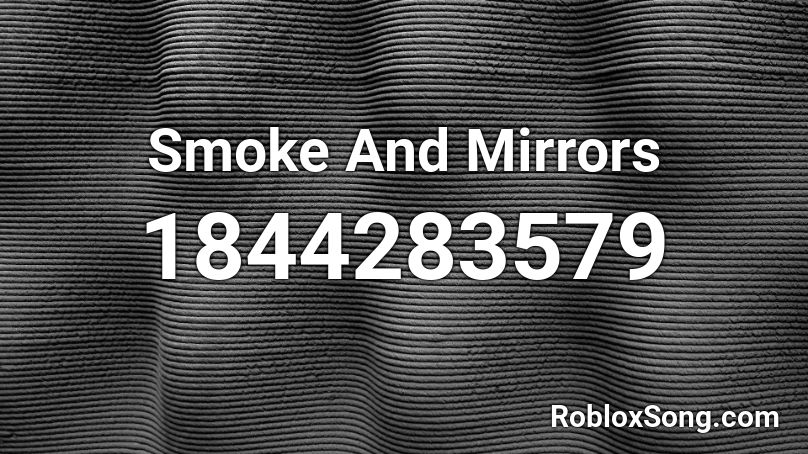 Smoke And Mirrors Roblox ID