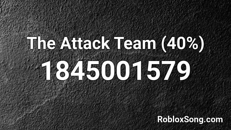 The Attack Team (40%) Roblox ID