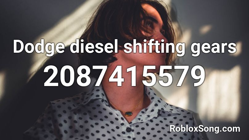 Dodge diesel shifting gears Roblox ID