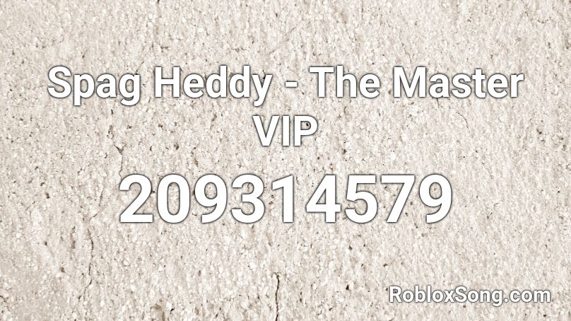 Spag Heddy - The Master VIP Roblox ID