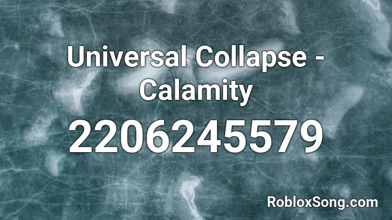 Universal Collapse - Calamity Roblox ID