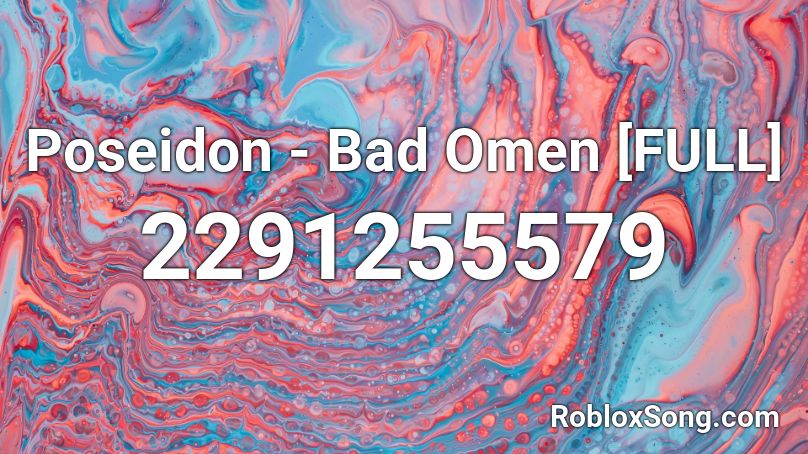 Poseidon - Bad Omen [FULL] Roblox ID