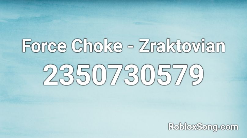 Force Choke - Zraktovian Roblox ID